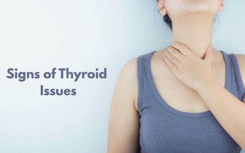 Signs of Thyroid Issues